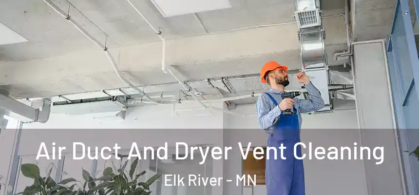  Air Duct And Dryer Vent Cleaning Elk River - MN