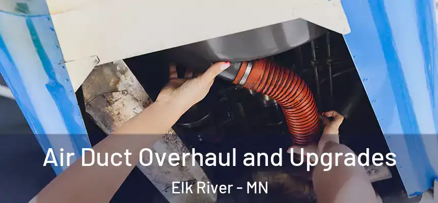  Air Duct Overhaul and Upgrades Elk River - MN