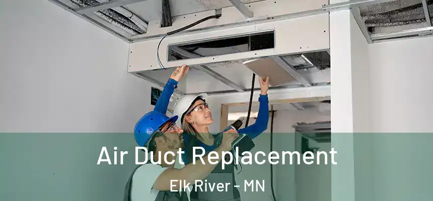  Air Duct Replacement Elk River - MN