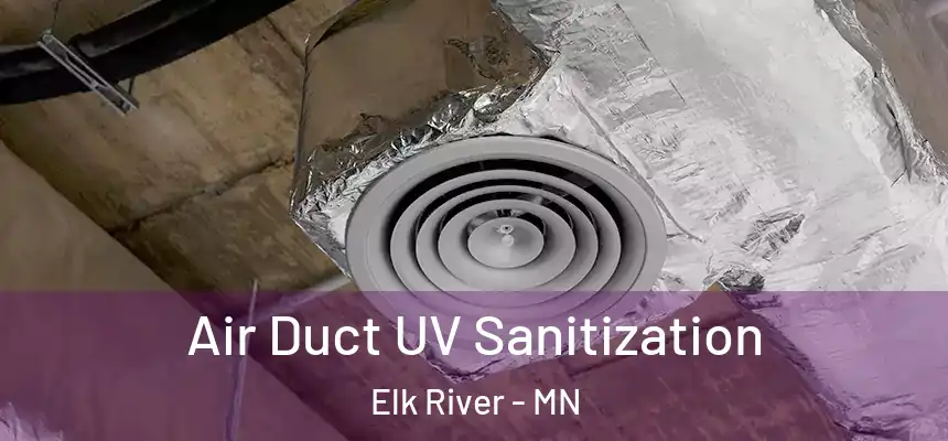  Air Duct UV Sanitization Elk River - MN