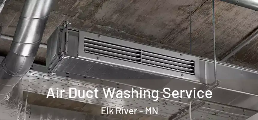  Air Duct Washing Service Elk River - MN