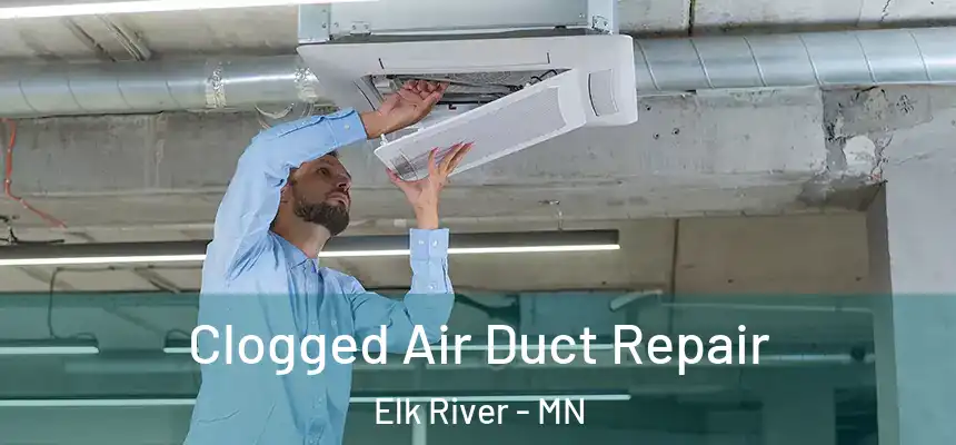  Clogged Air Duct Repair Elk River - MN