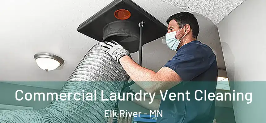 Commercial Laundry Vent Cleaning Elk River - MN