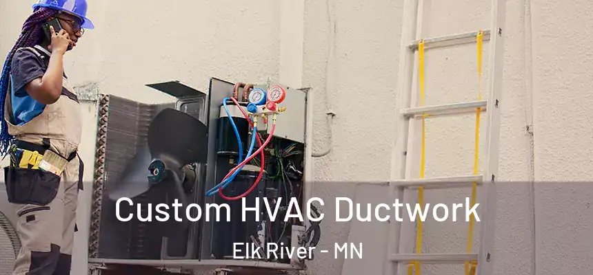 Custom HVAC Ductwork Elk River - MN