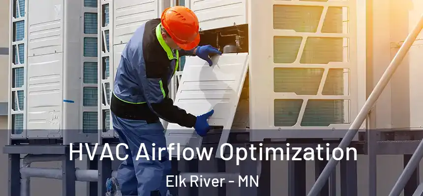  HVAC Airflow Optimization Elk River - MN