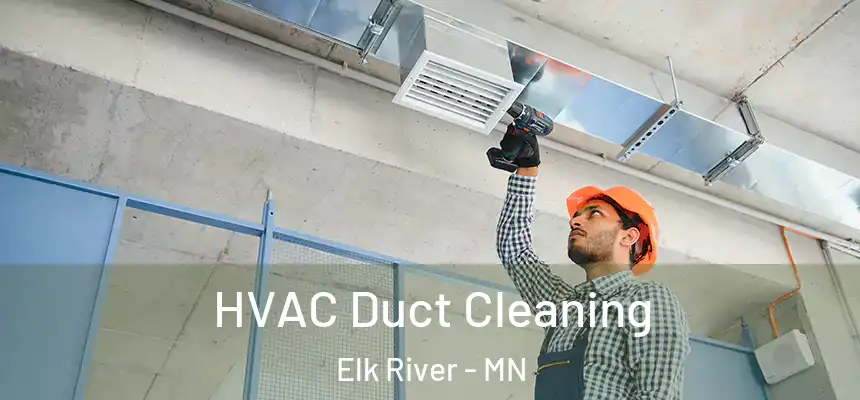  HVAC Duct Cleaning Elk River - MN