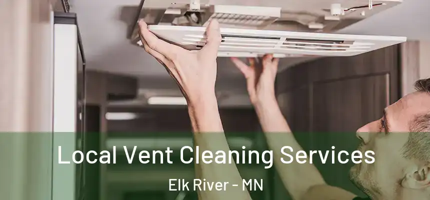  Local Vent Cleaning Services Elk River - MN