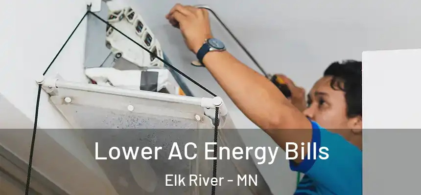  Lower AC Energy Bills Elk River - MN