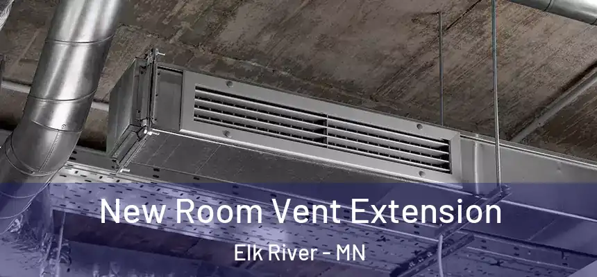 New Room Vent Extension Elk River - MN