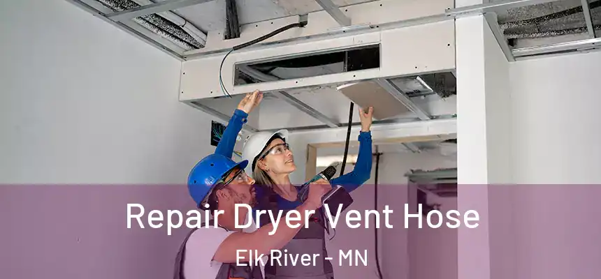  Repair Dryer Vent Hose Elk River - MN