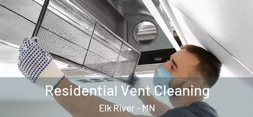  Residential Vent Cleaning Elk River - MN