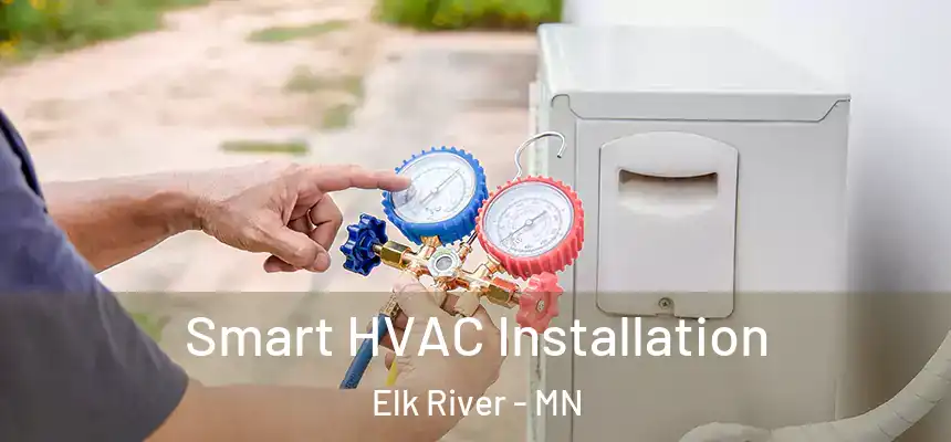  Smart HVAC Installation Elk River - MN